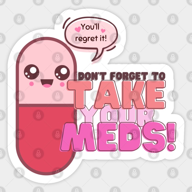 Don't forget your meds! Sticker by Moonpixels